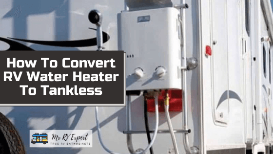 How To Convert RV Water Heater To Tankless