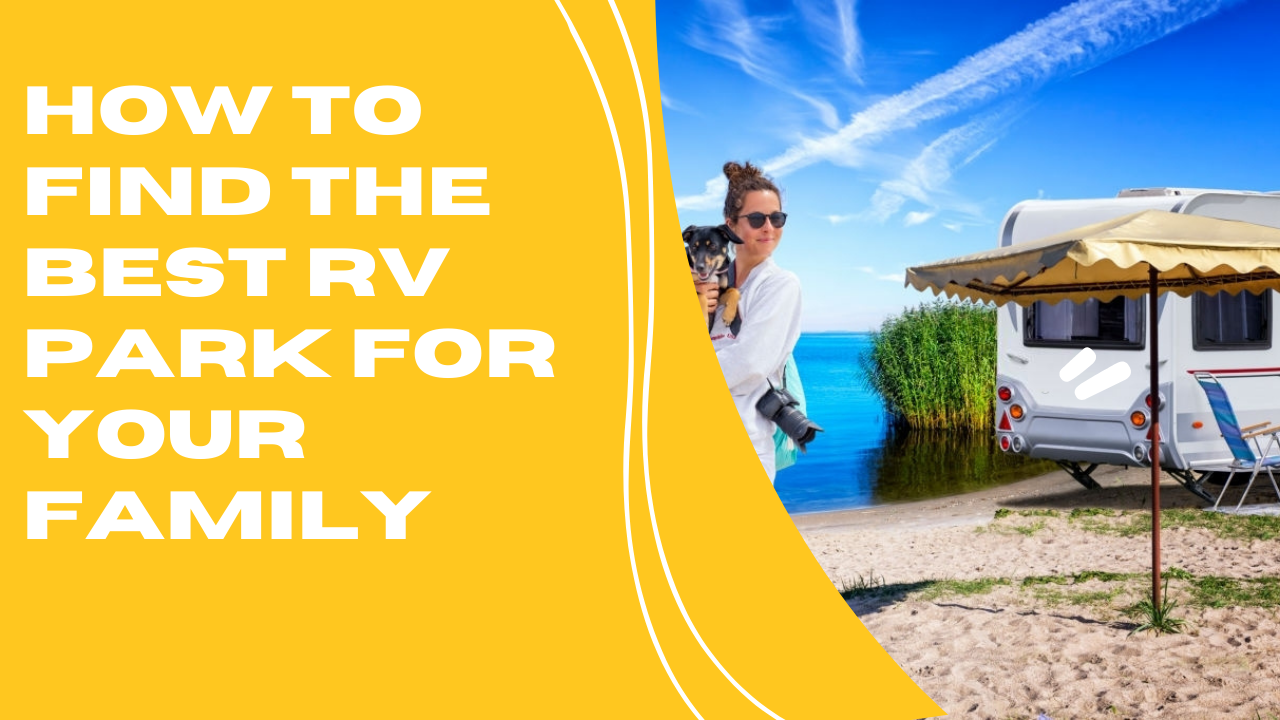 How To Find The Best RV Park For Your Family