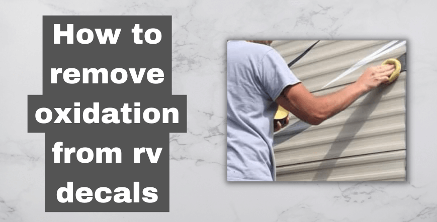 How to remove oxidation from RV decals