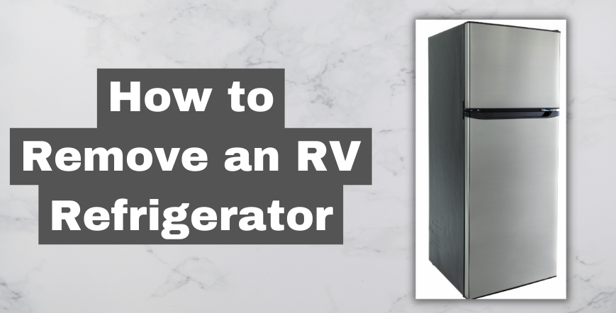 How to Remove an RV Refrigerator