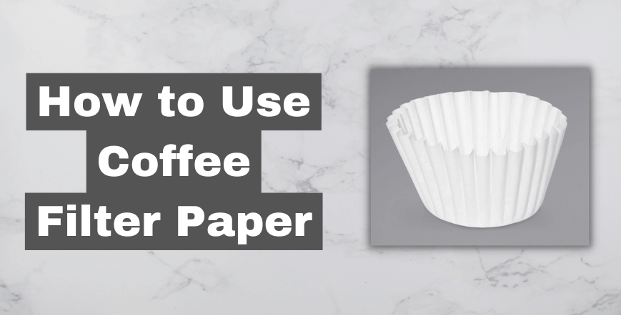 How to Use Coffee Filter Paper