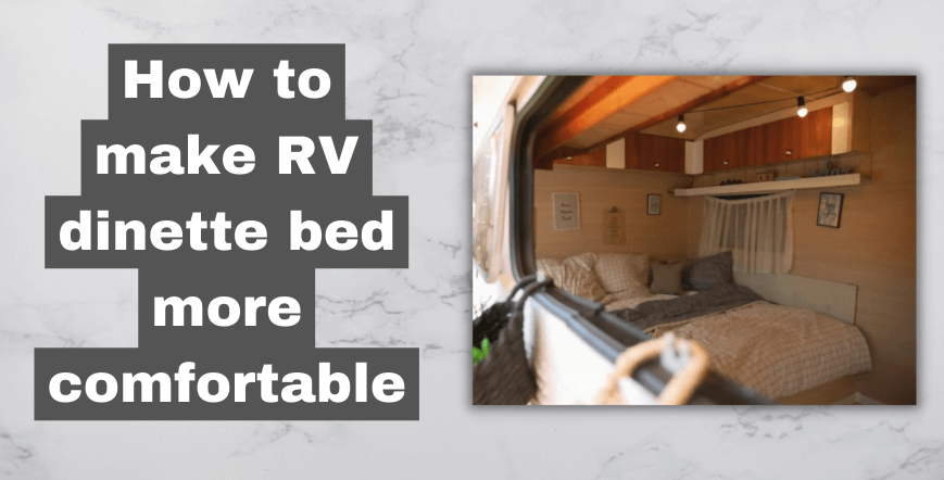 How to make RV dinette bed more comfortable