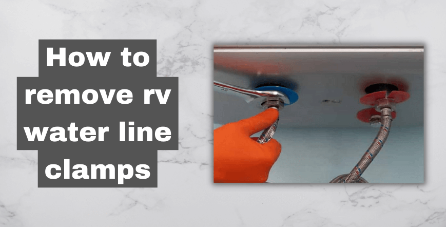 how to remove rv water line clamps