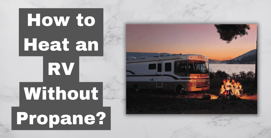 How to Heat an RV Without Propane