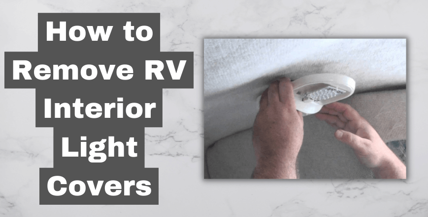 How to Remove RV Interior Light Covers