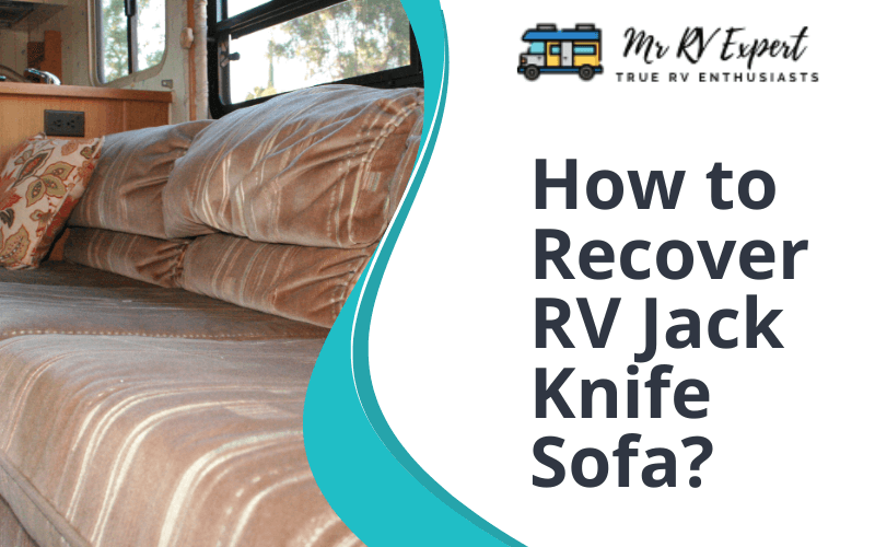 How To Recover RV Jack Knife Sofa? - Mr RV Expert