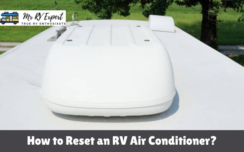 How to Reset an RV Air Conditioner A StepbyStep Guide