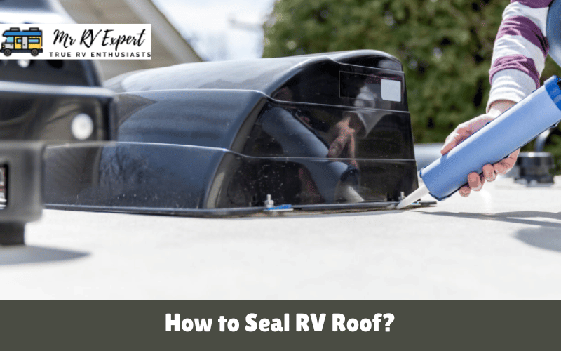 How to Seal RV Roof