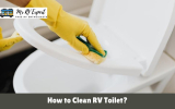 How to Clean RV Toilet?