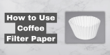 How to Use Coffee Filter Paper?