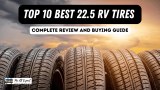 Best 22.5 RV Tires in 2025 | Safe, Reliable & Long-Lasting Options