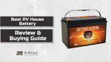 Best RV House Battery 2022 [Review & Buyer Guide]
